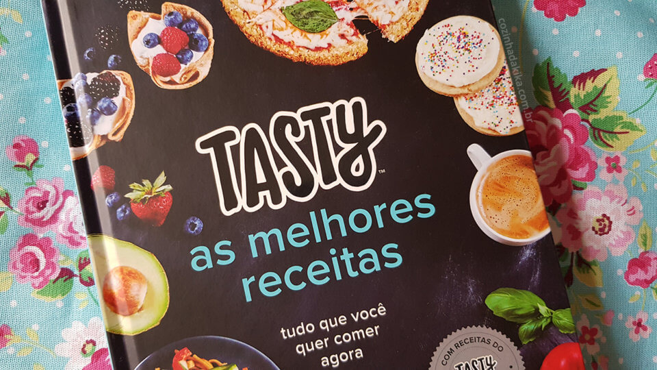 Resenha Do Livro Tasty As Melhores Receitas Cozinha Da Kika 3782